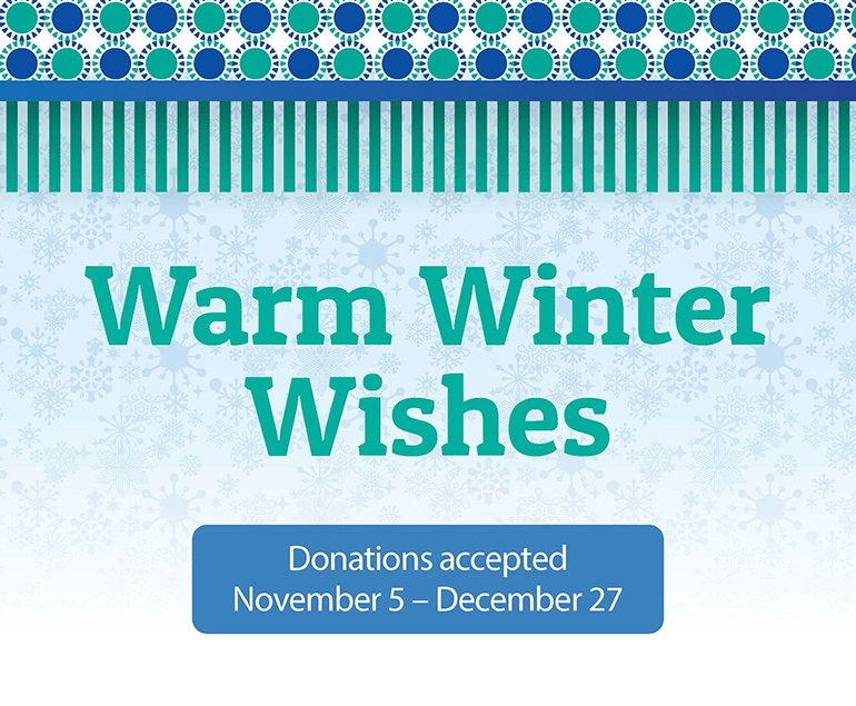 Warm Winter Wishes Donations accepted November 5 - December 27